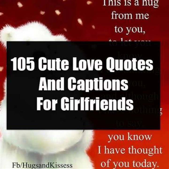 105 Cute Love Quotes And Captions For Girlfriends Love quotes for