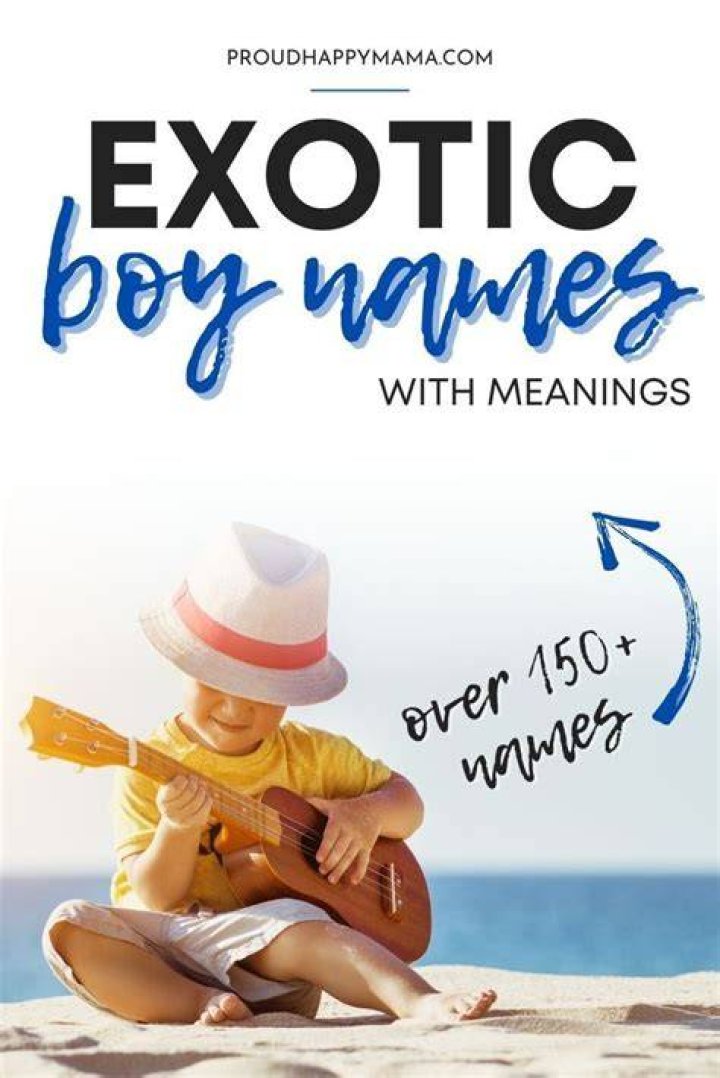 150+ Exotic Boy Names With Meanings (Cool & Unique)