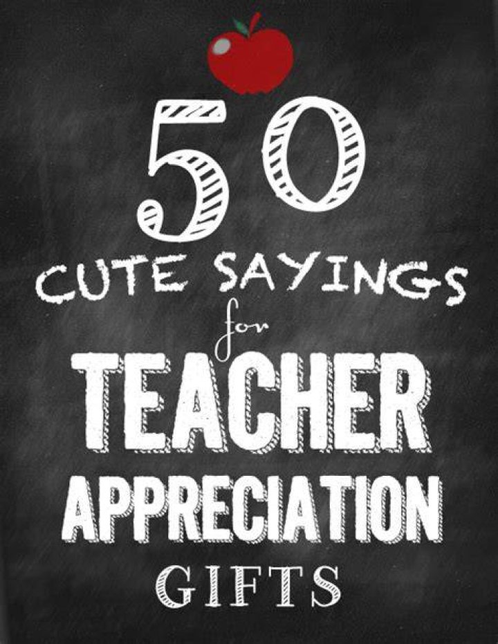 50 Cute Sayings for Teacher Appreciation Gifts