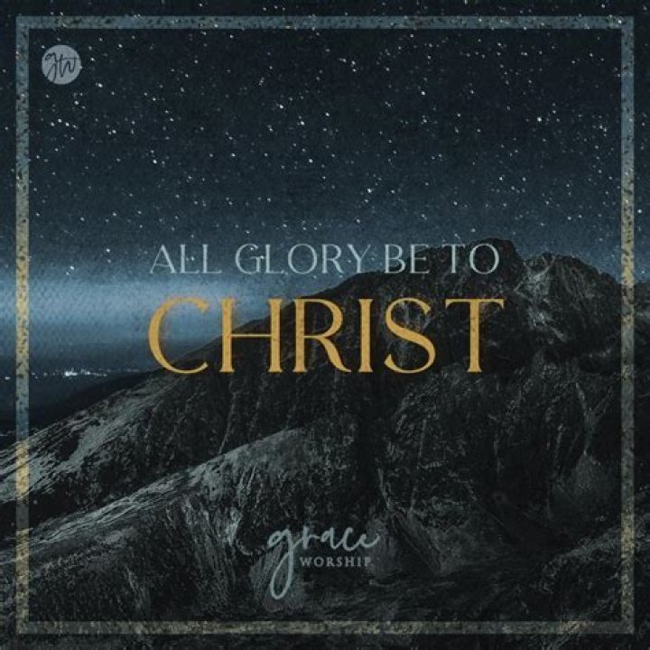 All Glory Be To Christ by Grace Worship