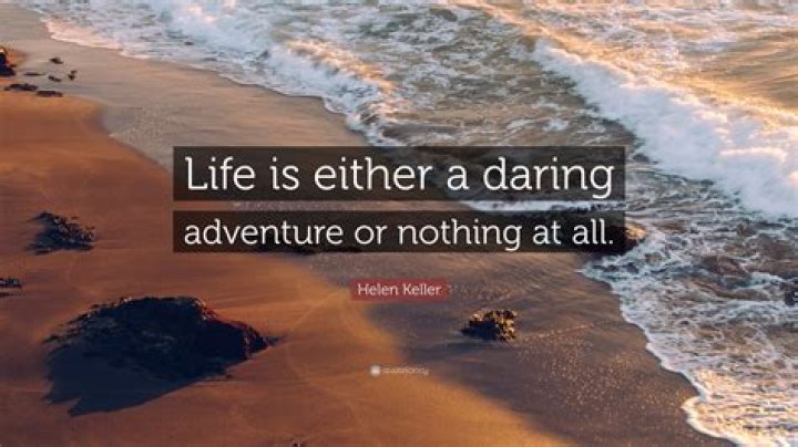 Life is either daring adventure or nothing at all Travel Quotes