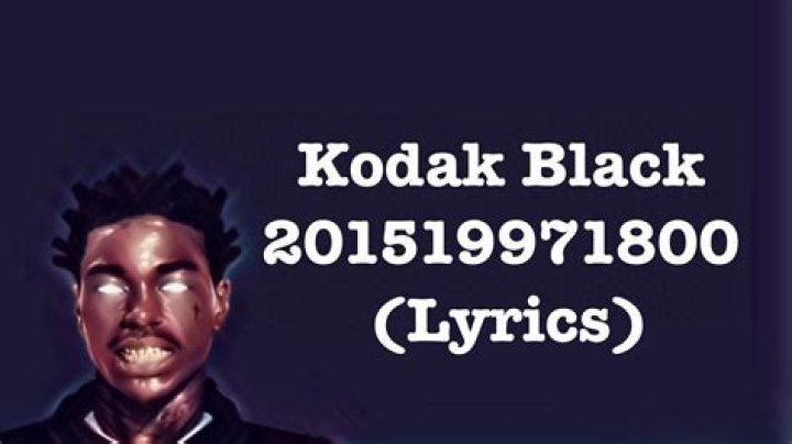 Lyrics & Translations of 201519971800 by Kodak Black