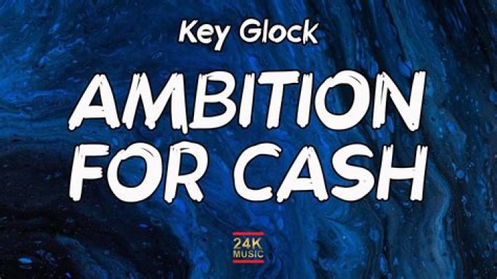 Lyrics & Translations of Ambition For Cash by Key Glock