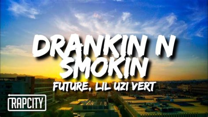Lyrics & Translations of Drankin N Smokin by Future & Lil Uzi Vert