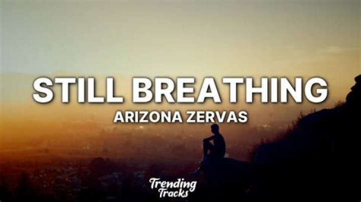 Lyrics & Translations of Still Breathing by Arizona Zervas