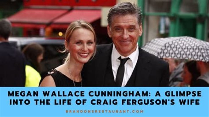 Megan Wallace Cunningham biography- Wife of Craig Ferguson