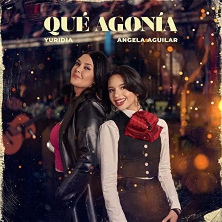 Qué Agonía by Yuridia & Angela Aguilar from Mexico