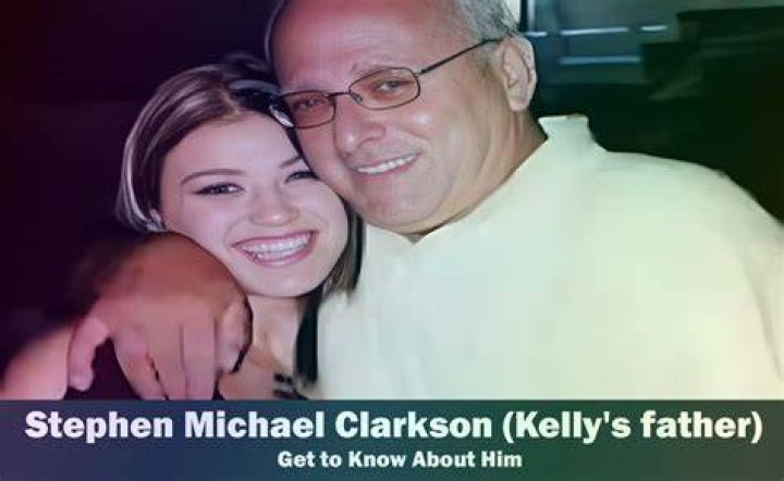 Stephen Michael Clarkson Kelly Clarkson&rsquo;s father Know About Him